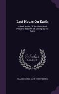 Last Hours On Earth di William Hockin edito da Palala Press
