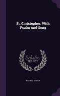 St. Christopher, With Psalm And Song di Maurice Baxter edito da Palala Press