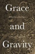 Grace and Gravity: Architectures of the Figure di Lars Spuybroek edito da BLOOMSBURY VISUAL ARTS