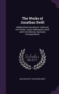 The Works Of Jonathan Swift di Sir Walter Scott, Jonathan Swift edito da Palala Press
