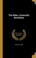 BIBLE A SCIENTIFIC REVELATION di Charles C. Adams edito da WENTWORTH PR
