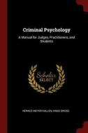 Criminal Psychology: A Manual for Judges, Practitioners, and Students di Horace Meyer Kallen, Hans Gross edito da CHIZINE PUBN
