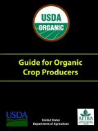 Guide for Organic Crop Producers di U. S. Department of Agriculture edito da Lulu.com