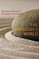 The Physicist's World di Thomas Grissom edito da Johns Hopkins University Press