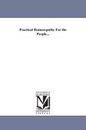 Practical Homoeopathy for the People... di J. S. Douglas edito da UNIV OF MICHIGAN PR