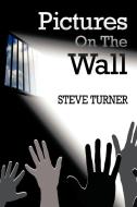 Pictures on the Wall di Steve Turner edito da AUTHORHOUSE
