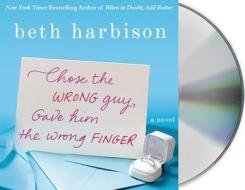 Chose the Wrong Guy, Gave Him the Wrong Finger di Beth Harbison edito da MacMillan Audio