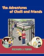 The Adventures of Cholli and Friends di Richard J. Timbo edito da Booksurge Publishing