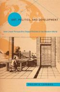 Art, Politics, and Development di Philipp Lepenies edito da Temple University Press