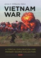 Vietnam War [2 Volumes]: A Topical Exploration and Primary Source Collection edito da ABC CLIO