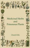 Medicinal Herbs and Poisonous Plants di David Ellis edito da Davidson Press