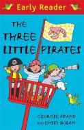 Early Reader: The Three Little Pirates di Georgie Adams edito da Hachette Children's Group
