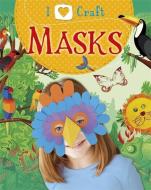 I Love Craft: Masks di Rita Storey edito da Hachette Children's Group