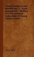 Young Farmer's Club Booklet No. 7 - Farm Implements - Written For The National Federation Of Young Farmers Clubs di H. J. Hine edito da Clapham Press
