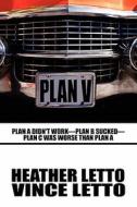 Plan V di Heather Letto edito da America Star Books