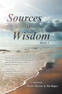 Sources of Wisdom di Compiled by Denise Barone &. Jim Dupre edito da Balboa Press