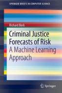 Criminal Justice Forecasts of Risk di Richard Berk edito da Springer-Verlag GmbH