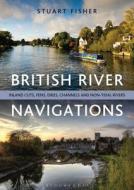 British River Navigations di Stuart Fisher edito da Bloomsbury Publishing PLC