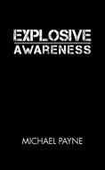 Explosive Awareness di Michael Payne edito da AuthorHouse UK