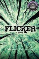 Flicker: Book 1 di Melanie Hooyenga edito da Createspace