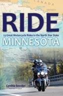 Ride Minnesota: 23 Great Motorcycle Rides in the North Star State di Cynthia Lueck Sowden edito da Createspace
