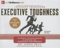 Executive Toughness: The Mental-Training Program to Increase Your Leadership Performance di Jason Selk edito da McGraw-Hill Education on Brilliance Audio