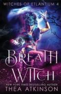 Breath Witch di Thea Atkinson edito da Createspace