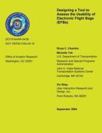 Designing a Tool to Assess the Usability of Electronic Flight Bags di U. S. Department of Transportation edito da Createspace