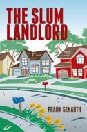 The Slum Landlord di Frank Senauth edito da Authorhouse
