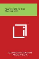 Prophecies of the Brahan Seer di Alexander MacKenzie, Andrew Lang edito da Literary Licensing, LLC