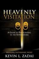 Heavenly Visitation di Kevin L. Zadai edito da XULON PR