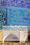 Brief Practical Tips for People Going for Hajj di Talee edito da Createspace