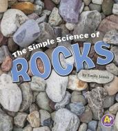 The Simple Science of Rocks di Emily James edito da CAPSTONE PR