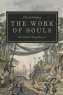 The Work Of Souls di Gowey David Gowey edito da CreateSpace Independent Publishing Platform
