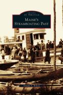 Maine's Steamboating Past di Donald A. Wilson edito da ARCADIA LIB ED