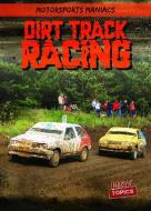 Dirt Track Racing di Kate Mikoley edito da GARETH STEVENS INC