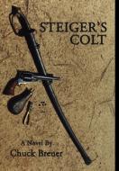 Steiger's Colt di Chuck Breuer edito da Virtualbookworm.com Publishing