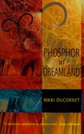 Phosphor in Dreamland di Rikki Ducornet edito da DALKEY ARCHIVE PR