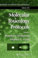 Molecular Toxicology Protocols di Phouthone Keohavong, Stephen G. Grant edito da Humana Press Inc.
