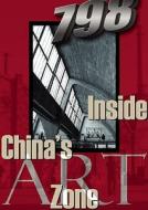 798: Inside China's Art Zone di Wenya Huang, Kaixuan Cui edito da Long River Press