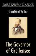 The Governor of Greifensee (Swiss-German Classics) di Gottfried Keller edito da Mondial