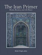 Iran Primer di Robin Wright edito da U S Institute Of Peace; The