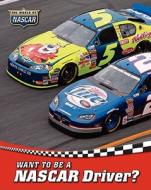 Want to Be a NASCAR Driver? di Bob Woods edito da Child's World