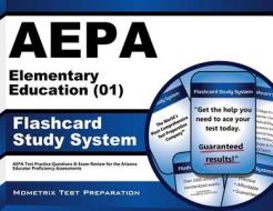 Aepa Elementary Education (01) Flashcard Study System: Aepa Test Practice Questions and Exam Review for the Arizona Educator Proficiency Assessments di Aepa Exam Secrets Test Prep Team edito da Mometrix Media LLC