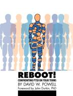 REBOOT! Confronting PTSD on Your Terms: A Workbook di David W. Powell edito da LOVING HEALING PR