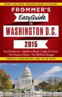 Frommer's Easyguide To Washington D.c. 2015 di Elise Hartman Ford edito da Frommermedia