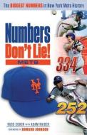 Numbers Don't Lie: Mets: The Biggest Numbers in Mets History di Russ Cohen, Adam Raider edito da TRIUMPH BOOKS
