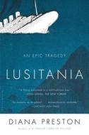 Lusitania: An Epic Tragedy di Diana Preston edito da Bloomsbury USA