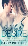 Dare to Desire di Carly Phillips edito da Spencer Hill Contemporary