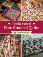 The Big Book of Star-Studded Quilts: 44 Sparkling Designs di That Patchwork Place edito da MARTINGALE & CO